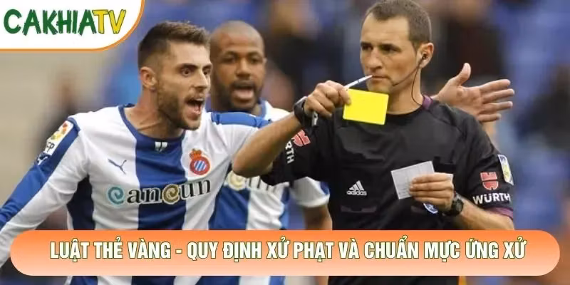 Luật Thẻ Vàng – Quy Định Xử Phạt Và Chuẩn Mực Ứng Xử