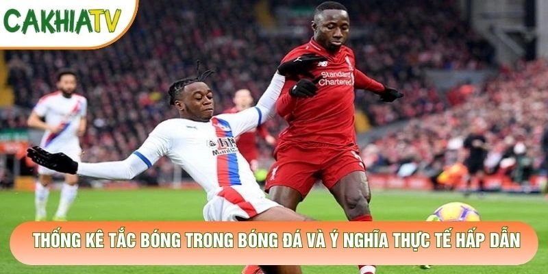 Thống Kê Tắc Bóng Trong Bóng Đá Và Ý Nghĩa Thực Tế Hấp Dẫn